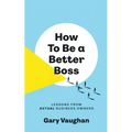 How To Be A Better Boss: Lessons from Actual Business Owners