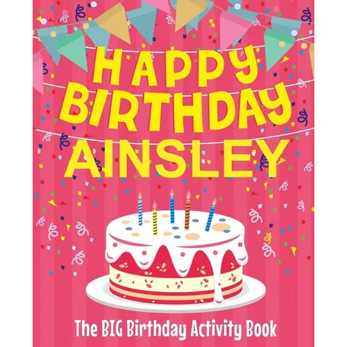 Happy Birthday Ainsley - The Big Birthday Activity Book: (Personalized Children's Activity Book)