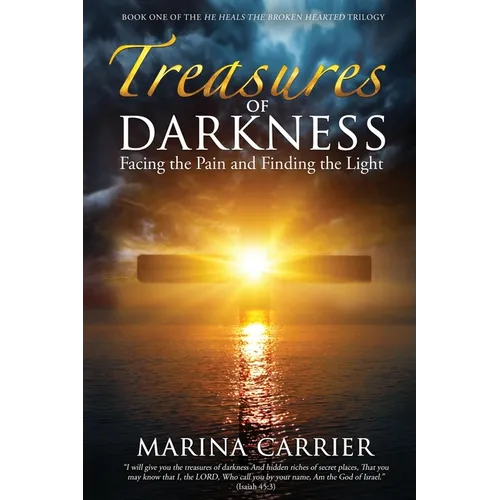 Treasures of Darkness: Facing the Pain and Finding the Light