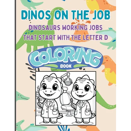 Dinos on the Job: Dinosaurs working jobs that start with the letter D
