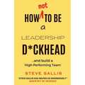 How not to be a leadership d*ckhead