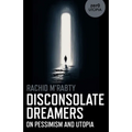 Disconsolate Dreamers: On Pessimism and Utopia