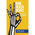 Bone Health Basics: Tips for Preventing and Managing Osteoporosis