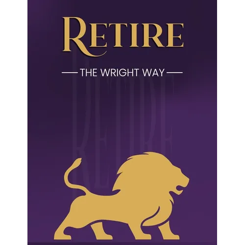 Retire The Wright Way
