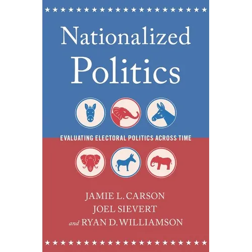 Nationalized Politics: Evaluating Electoral Politics Across Time