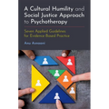 A Cultural Humility and Social Justice Approach to Psychotherapy: Seven Applied Guidelines for Evidence-Based Practice