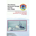 The Historic Northwest Passage and the Cgc Storis: The Story of a Young Man Growing up in the Coast Guard in the 1950S