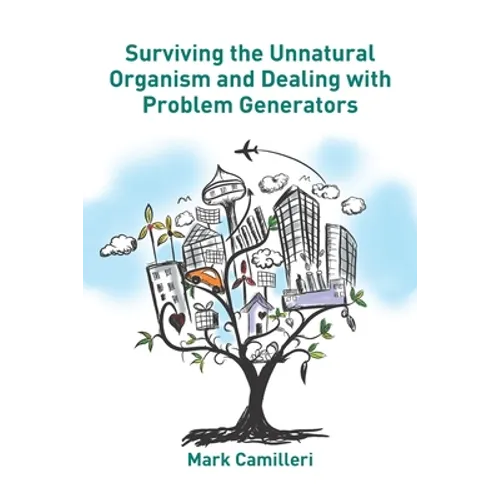 Surviving the Unnatural Organism and Dealing with Problem Generators: The Life and Corporate Survival Guide