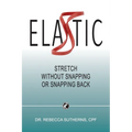 Elastic: Stretch Without Snapping or Snapping Back
