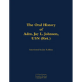 The Oral History of Adm. Jay L. Johnson, USN (Ret.): 1946-
