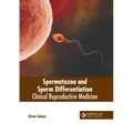 Spermatozoa and Sperm Differentiation: Clinical Reproductive Medicine