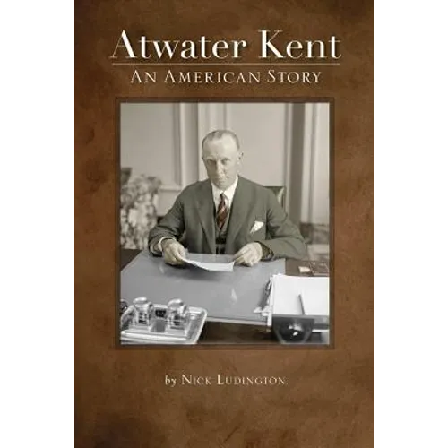 Atwater Kent: An American Story