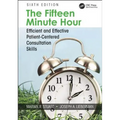 The Fifteen Minute Hour: Efficient and Effective Patient-Centered Consultation Skills, Sixth Edition