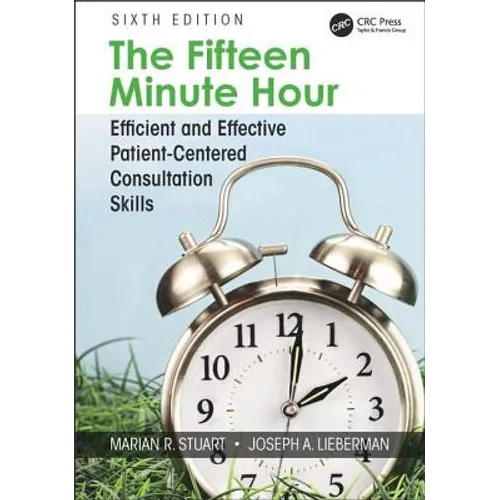 The Fifteen Minute Hour: Efficient and Effective Patient-Centered Consultation Skills, Sixth Edition - Paperback