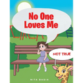 No One Loves Me: (not true)
