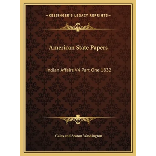 American State Papers: Indian Affairs V4 Part One 1832