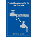 Product Development for the Lean Enterprise: Why Toyota's System Is Four Times More Productive and How you can Implement It