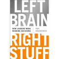 Left Brain, Right Stuff: How Leaders Make Winning Decisions