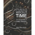 It's Really About Time: The Science of Time Travel