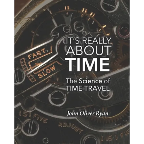 It's Really About Time: The Science of Time Travel