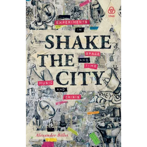 Shake the City: Experiments in Space and Time, Music and Crisis