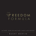 The Freedom Formula: Live More, Work Less and Leave a Legacy With Property