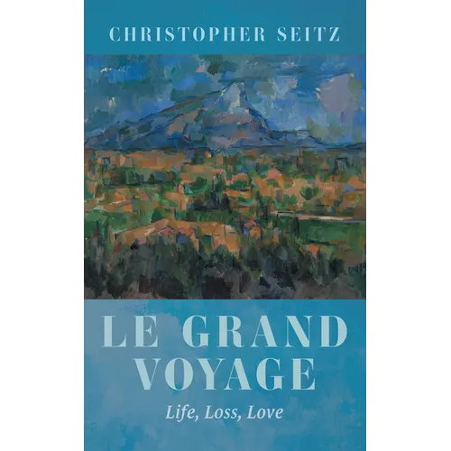 Le Grand Voyage: Life, Loss, Love