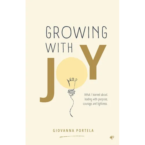 Growing with joy: What I learned about leading with purpose, courage, and lightness.