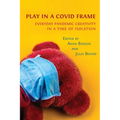 Play in a Covid Frame: Everyday Pandemic Creativity in a Time of Isolation