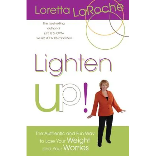 Lighten Up!: The Authentic and Fun Way to Lose Your Weight and Your Worries
