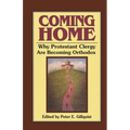 Coming Home: Why Protestant Clergy Are Becoming Orthodox