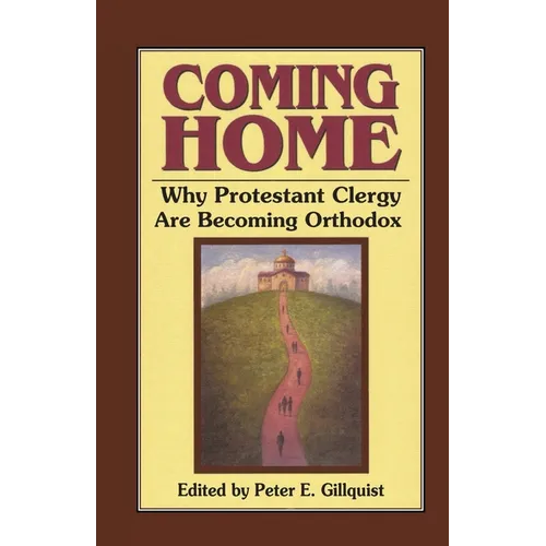 Coming Home: Why Protestant Clergy Are Becoming Orthodox