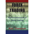 Forex Trading: The Fundamentals of Forex Trading