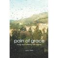 Pain of Grace: Living and Suffering with Dignity