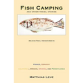 Fish Camping and Other Travel Stories