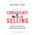 Consistency Selling: Powerful Sales Results. Every Lead. Every Time.