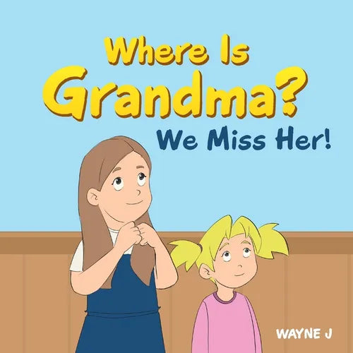 Where Is Grandma? We Miss Her!