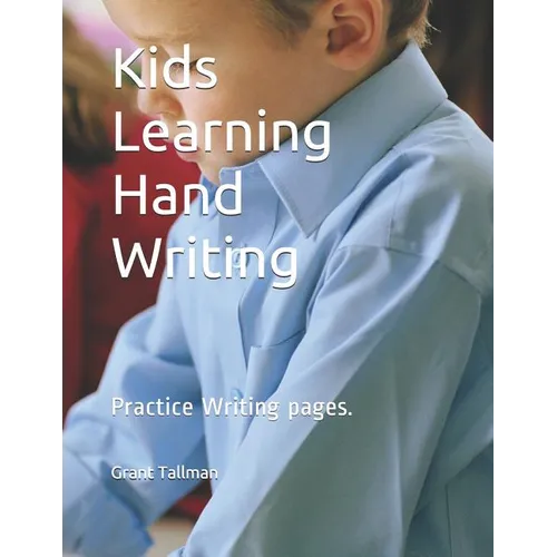 Kids Learning Hand Writing: Practice Writing Pages.