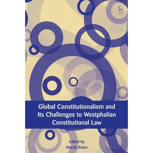 Global Constitutionalism and Its Challenges to Westphalian Constitutional Law