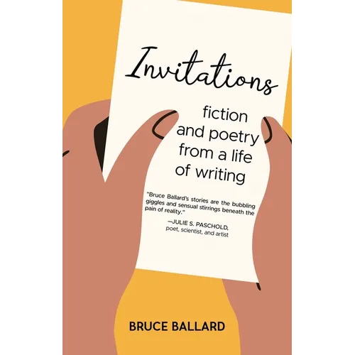 Invitations: Fiction and Poetry From A Life of Writing