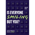 Is Everyone Smiling But You?: Level Up Your Life Practice Now