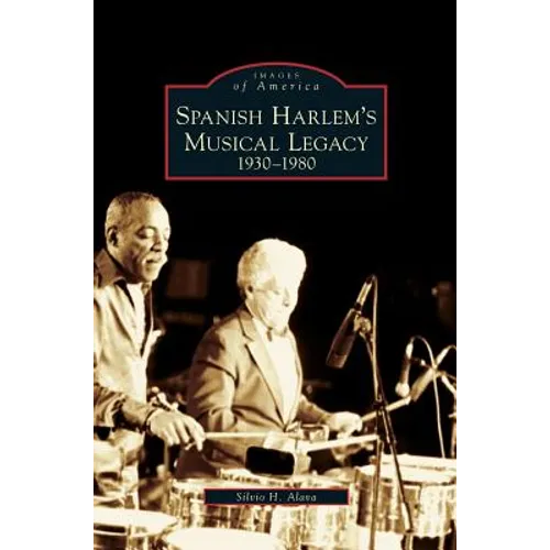 Spanish Harlem's Musical Legacy: 1930-1980
