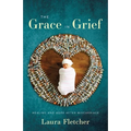 The Grace in Grief: Healing and Hope after Miscarriage