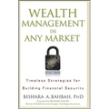Wealth Management in Any Market: Timeless Strategies for Building Financial Security
