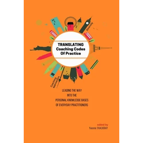 TRANSLATING Coaching Codes of Practice - Leading the way into the personal knowledge bases of everyday practitioners
