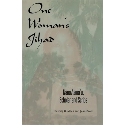 One Woman's Jihad: Nana Asma'u, Scholar and Scribe