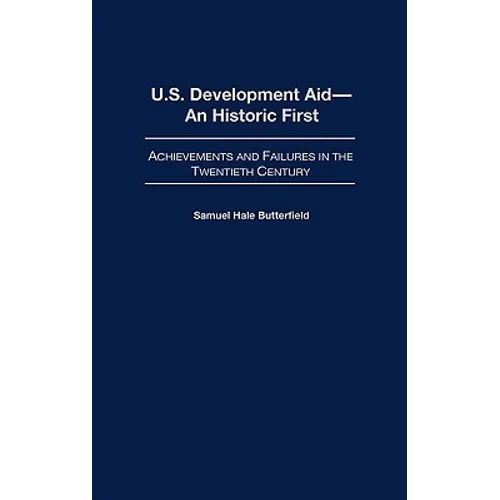 U.S. Development Aid--An Historic First: Achievements and Failures in the Twentieth Century