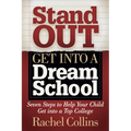 Stand Out Get Into a Dream School: Seven Steps to Help Your Child Get Into a Top College