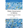 Water Governance in Bolivia: Cochabamba Since the Water War