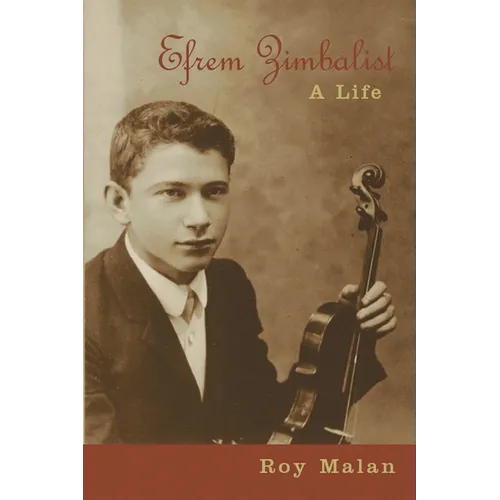 Efrem Zimbalist: A Life